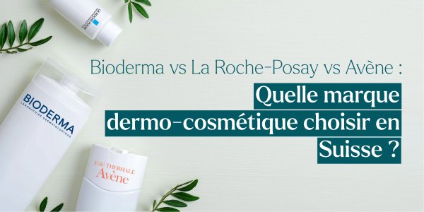 Bioderma vs La Roche-Posay vs Avène : Quelle marque dermo-cosmétique choisir en Suisse ?